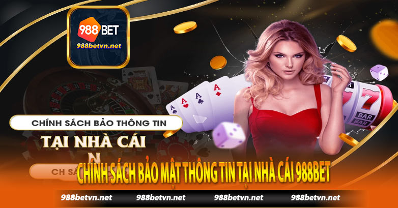 Chính sách bảo mật thông tin tại nhà cái 988bet