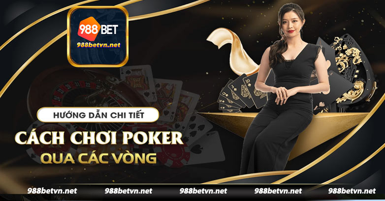 Hướng dẫn cách chơi Poker cơ bản