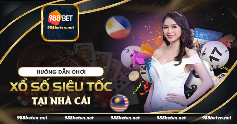 Hướng dẫn chơi xổ số siêu tốc tại nhà cái 988bet