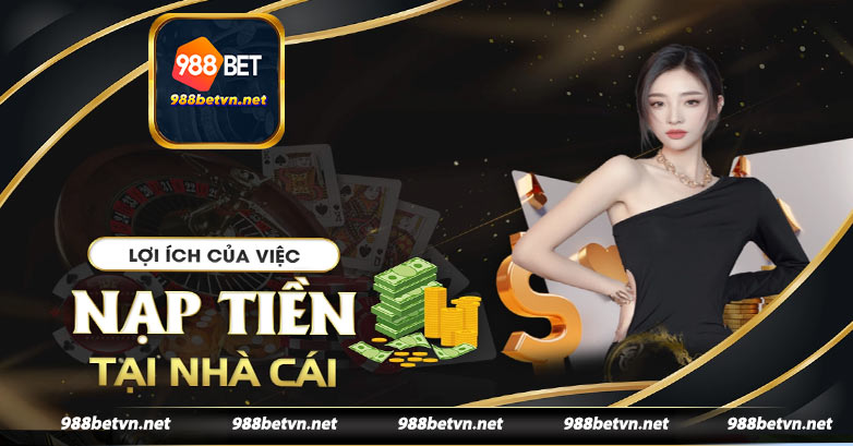 Quy trình nạp tiền tại nhà cái 988bet