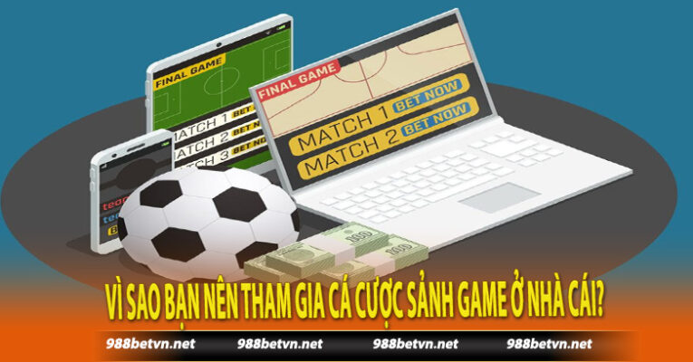 Vì sao bạn nên tham gia cá cược sảnh game ở nhà cái?